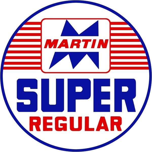 Martin Super Regular Gasoline New Steel Sign: 24″ Dia. Round Made in USA