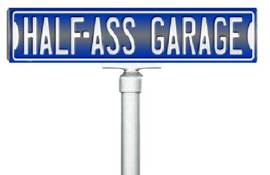 Half Ass Garage Embossed Large Metal Street Sign 4X18 Inch
