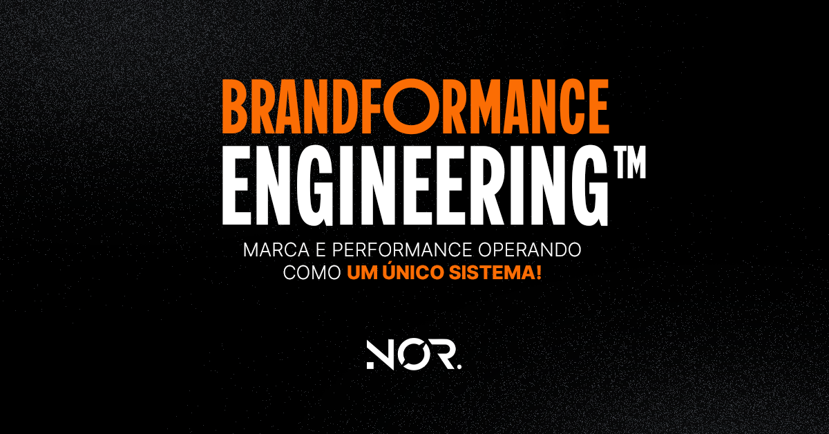Case de marketing digital com IA — Brandformance Engineering: marca e performance operando como um único sistema, por NOR